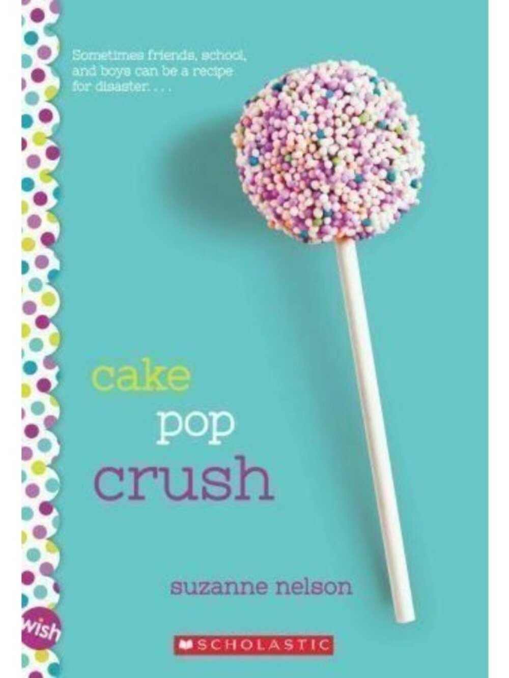 Cake Pop Crush By Suzanne Nelson Scholastic Paperback 2013 Recipes Included